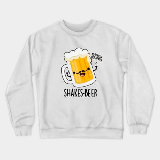 Shakes-beer Cute Shakespeare Beer Pun Crewneck Sweatshirt